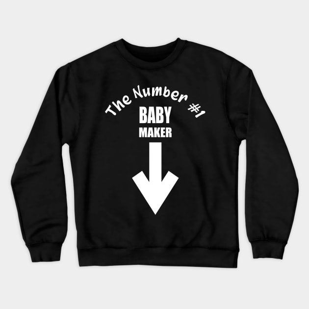 Number One Baby Maker Crewneck Sweatshirt by UltraMelon